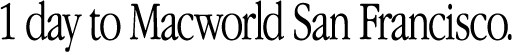 1 day to Macworld San Francisco